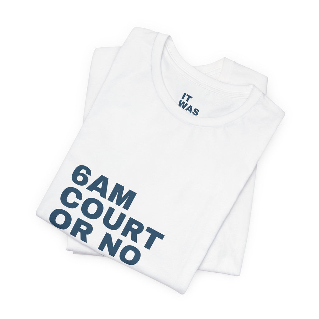 6AM Court Or No Court — Funny Padel T-Shirt | Early Court Booking Tee