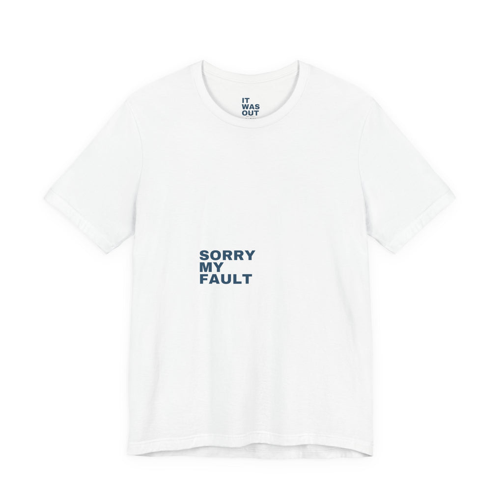 Sorry My Fault Tee
