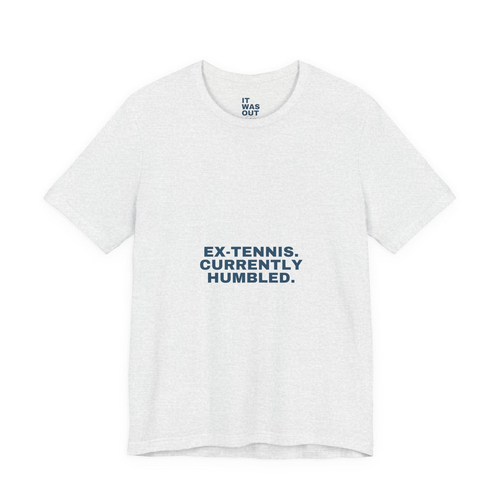 Ex-Tennis. Currently Humbled. — Funny Padel T-Shirt for Tennis Converts
