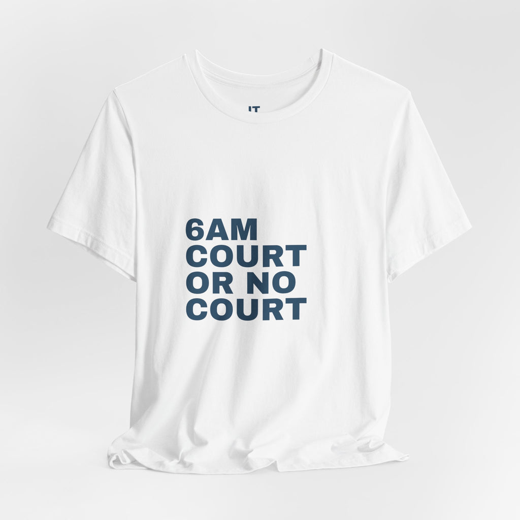 6AM Court Or No Court — Funny Padel T-Shirt | Early Court Booking Tee