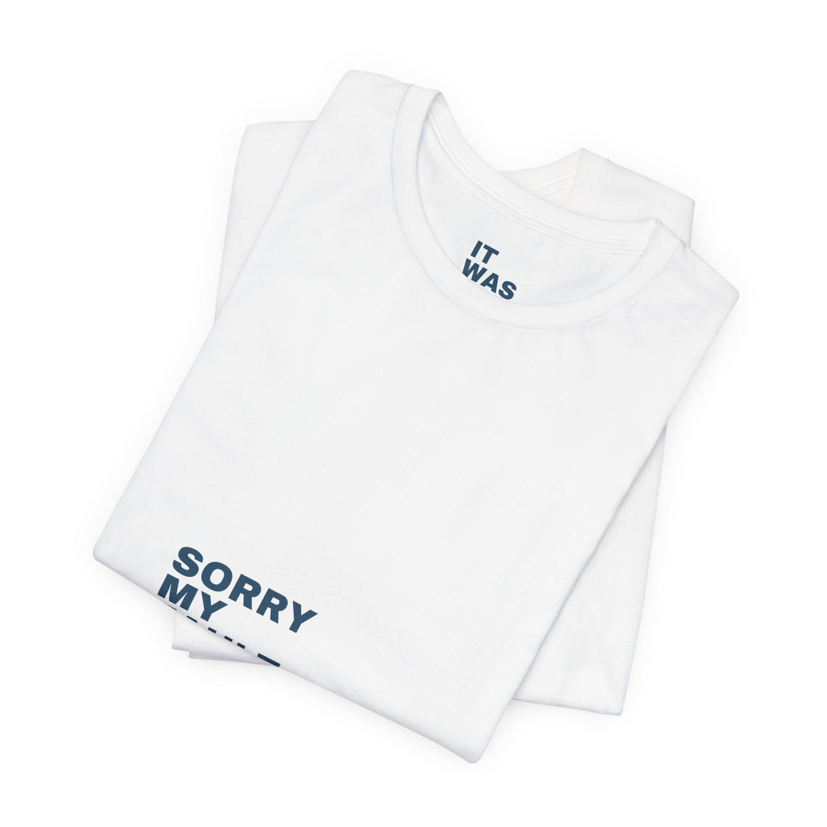 Sorry My Fault Tee