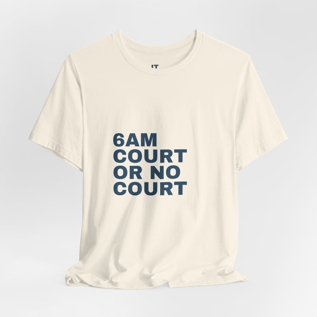 6AM Court Or No Court — Funny Padel T-Shirt | Early Court Booking Tee