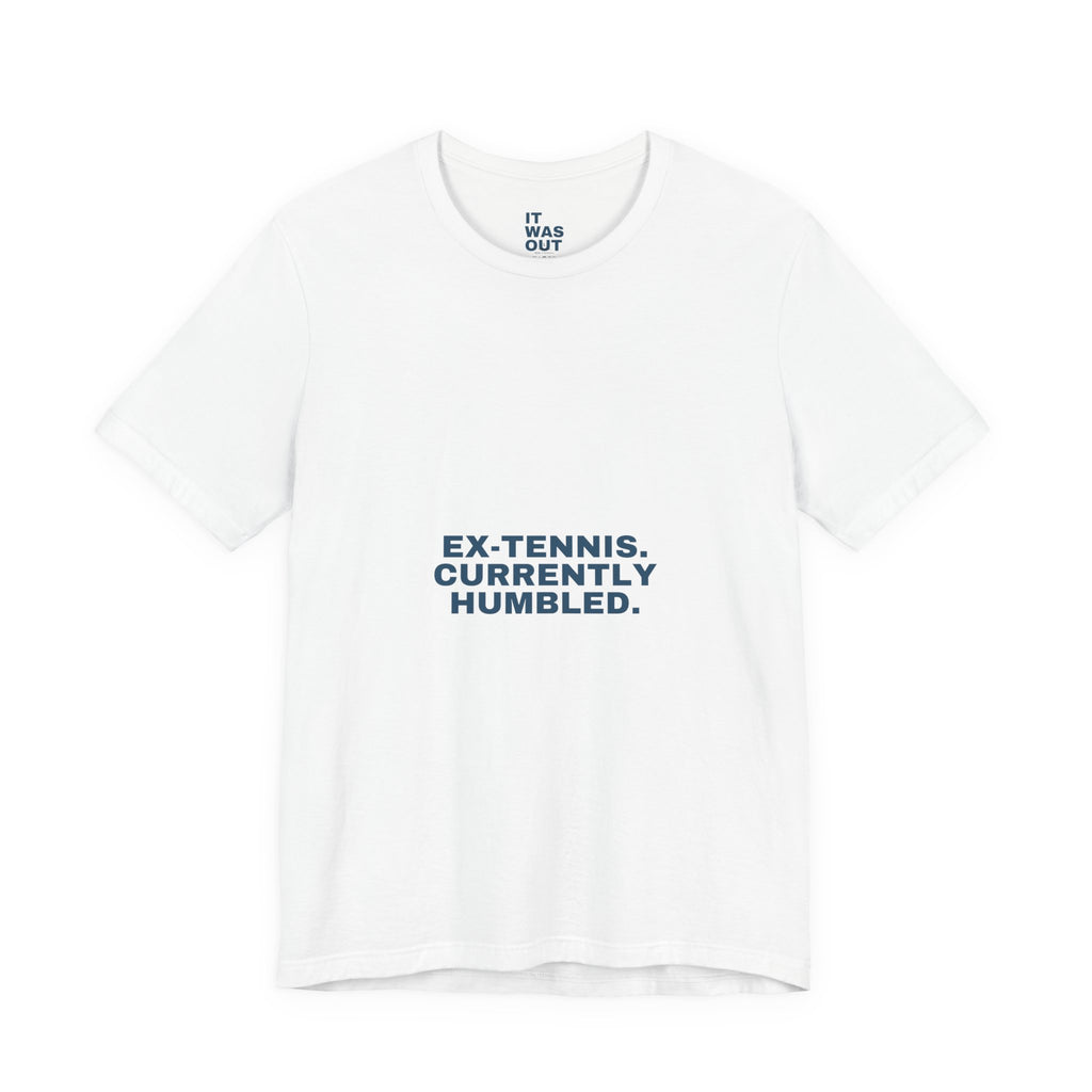 Ex-Tennis. Currently Humbled. — Funny Padel T-Shirt for Tennis Converts